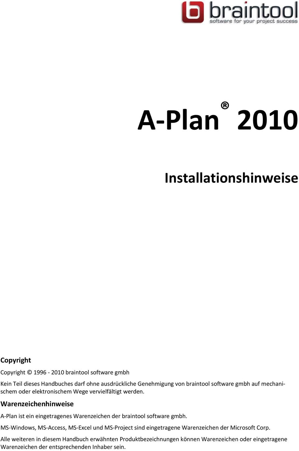 Warenzeichenhinweise A Plan ist ein eingetragenes Warenzeichen der braintool software gmbh.