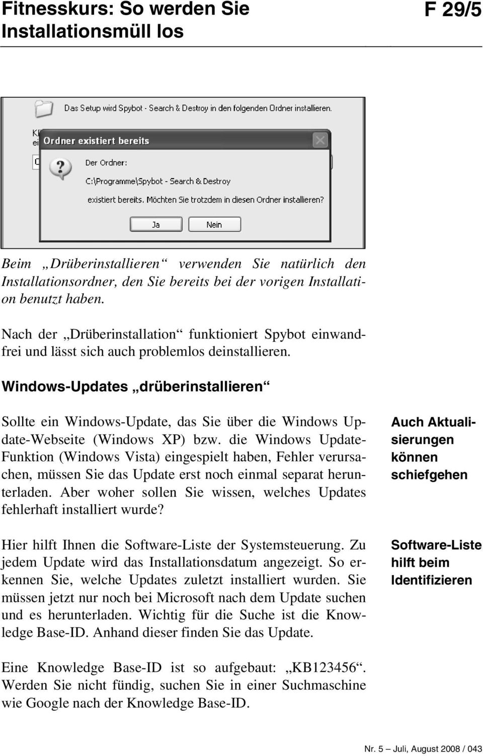 Windows-Updates drüberinstallieren Sollte ein Windows-Update, das Sie über die Windows Update-Webseite (Windows XP) bzw.