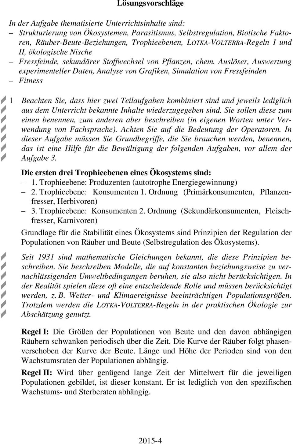 Auslöse, Auswetung expeimentelle Daten, Analyse von Gafiken, Simulation von Fessfeinden Fitness 1 Beachten Sie, dass hie zwei Teilaufgaben kombiniet sind und jeweils lediglich aus dem Unteicht