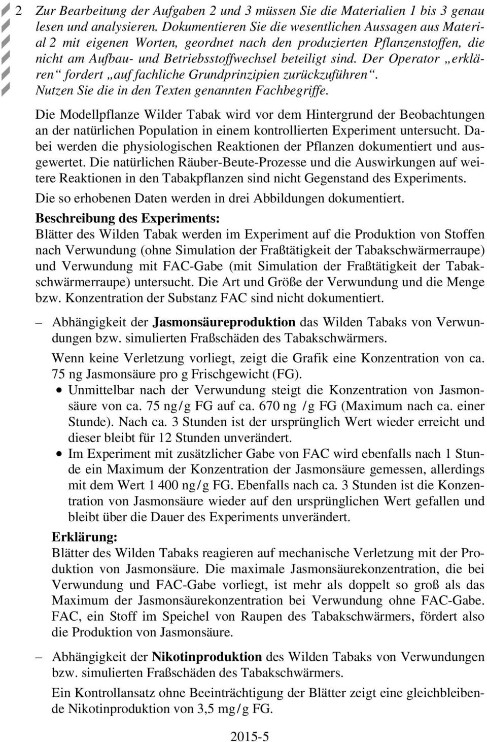 De Opeato ekläen fodet auf fachliche Gundpinzipien zuückzufühen. Nutzen Sie die in den Texten genannten Fachbegiffe.