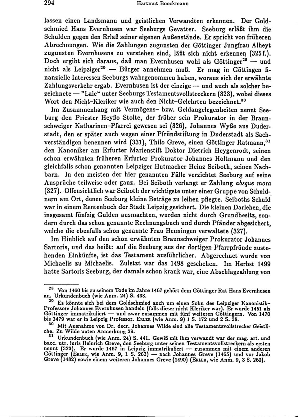 Wie die Zahlungen zugunsten der Göttinger Jungfrau Alheyt zugunsten Evernhusens zu verstehen sind, läßt sich nicht erkennen (325 f. ).
