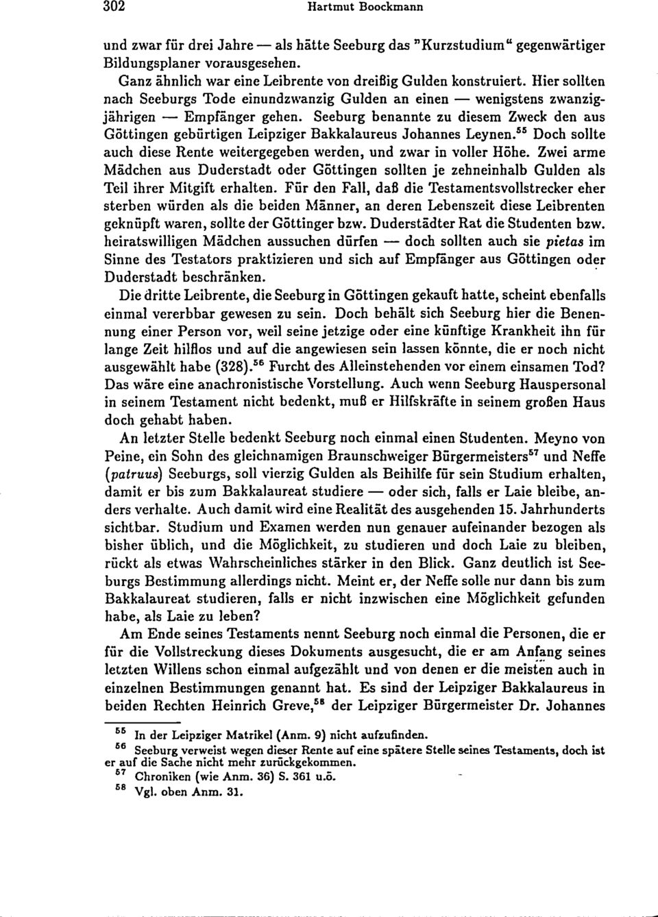 Seeburg benannte zu diesem Zweck den aus Göttingen gebürtigen Leipziger Bakkalaureus Johannes Leynen. 55 Doch sollte auch diese Rente weitergegeben werden, und zwar in voller Höhe.
