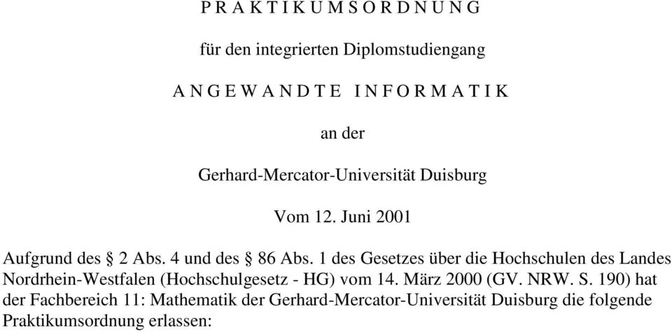 1 des Gesetzes über die Hochschulen des Landes Nordrhein-Westfalen (Hochschulgesetz - HG) vom 14. März 2000 (GV.