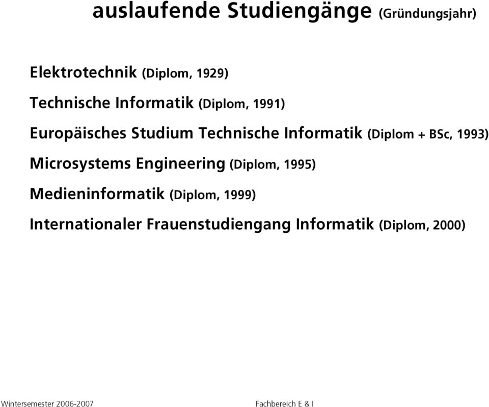 Informatik (Diplom + BSc, 1993) Microsystems Engineering (Diplom, 1995)