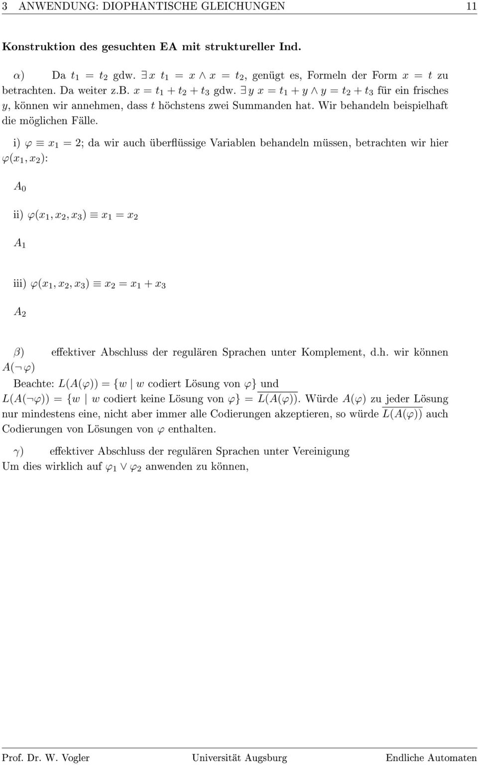 i) ϕ x 1 = 2; d wir uch überüssige Vriblen behndeln müssen, betrchten wir hier ϕ(x 1, x 2 ): A 0 ii) ϕ(x 1, x 2, x 3 ) x 1 = x 2 A 1 iii) ϕ(x 1, x 2, x 3 ) x 2 = x 1 + x 3 A 2 β) eektiver Abschluss