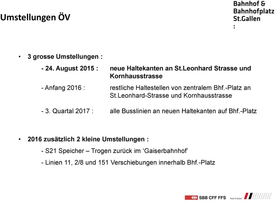 Leonhard-Strasse und Kornhausstrasse - 3. Quartal 2017 : alle Busslinien an neuen Haltekanten auf Bhf.