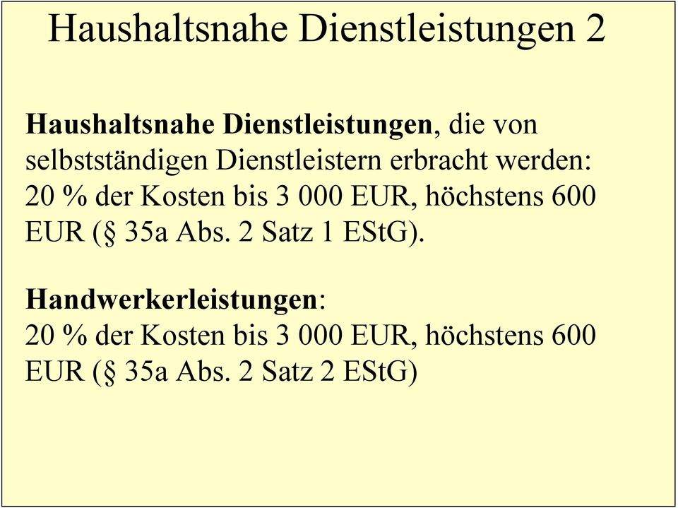EUR, höchstens 600 EUR ( 35a Abs. 2 Satz 1 EStG).