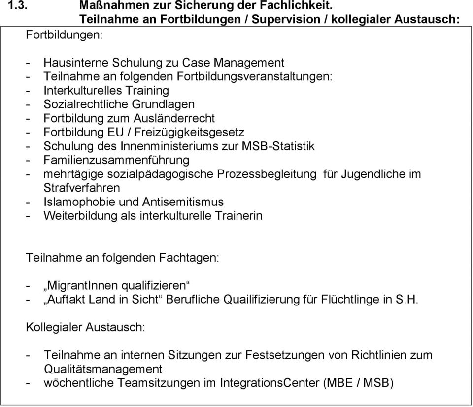 Training - Sozialrechtliche Grundlagen - Fortbildung zum Ausländerrecht - Fortbildung EU / Freizügigkeitsgesetz - Schulung des Innenministeriums zur MSB-Statistik - Familienzusammenführung -