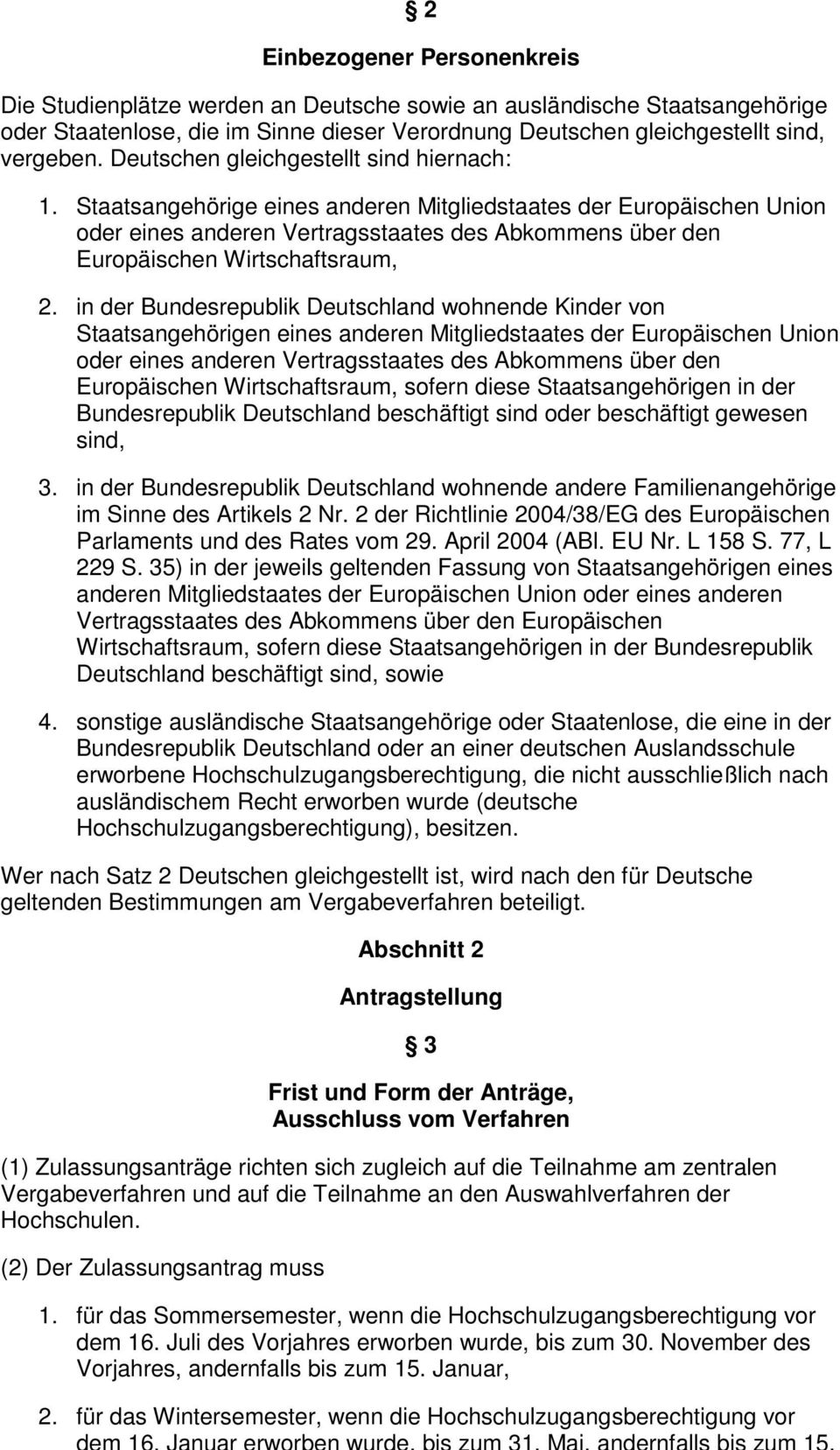 Staatsangehörige eines anderen Mitgliedstaates der Europäischen Union oder eines anderen Vertragsstaates des Abkommens über den Europäischen Wirtschaftsraum, 2.