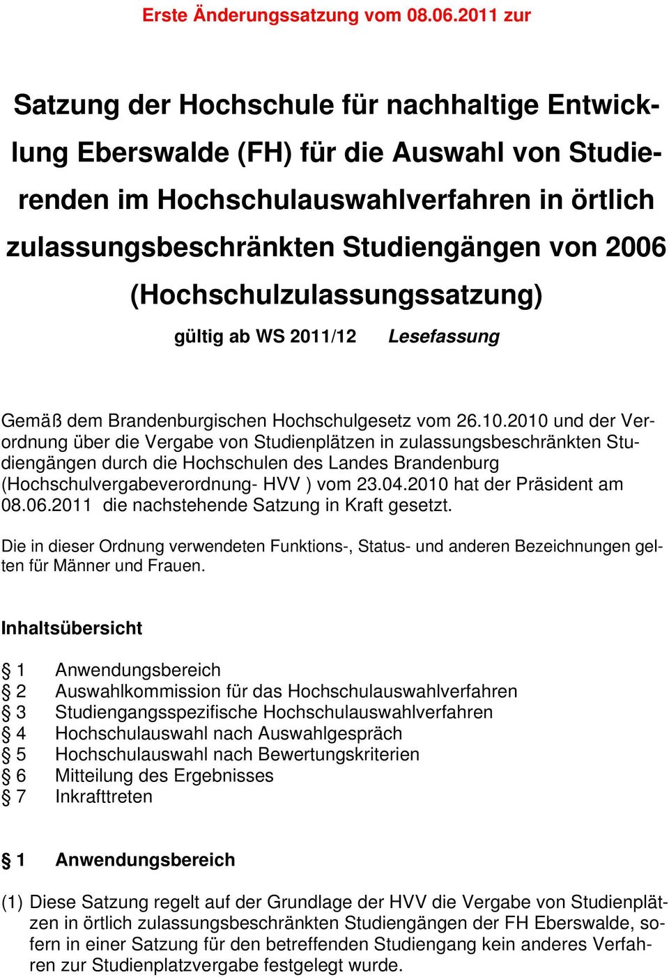 (Hochschulzulassungssatzung) gültig ab WS 2011/12 Lesefassung Gemäß dem Brandenburgischen Hochschulgesetz vom 26.10.
