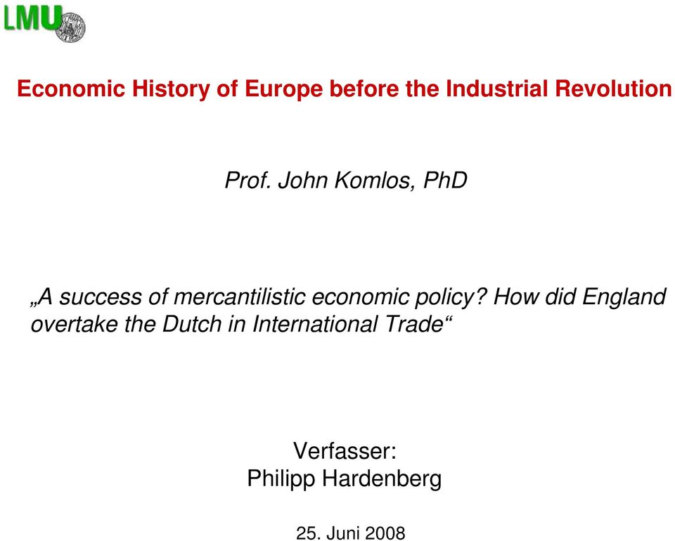 John Komlos, PhD A success of mercantilistic economic