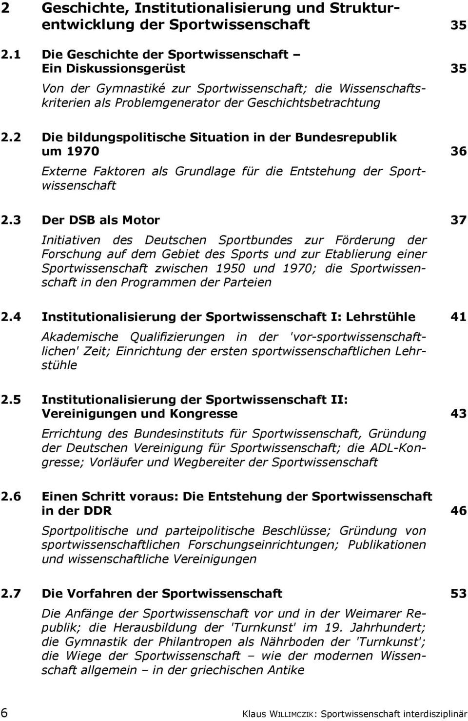 2 Die bildungspolitische Situation in der Bundesrepublik um 1970 36 Externe Faktoren als Grundlage für die Entstehung der Sportwissenschaft 2.