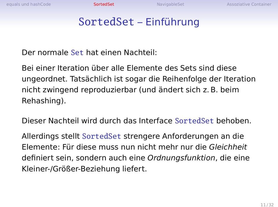 Dieser Nachteil wird durch das Interface SortedSet behoben.