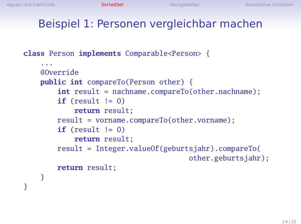 nachname); if (result!= 0) return result; result = vorname.compareto(other.vorname); if (result!