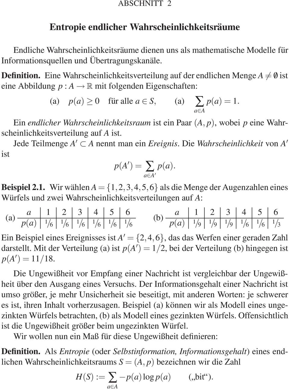 a A Ein endlicher Wahrscheinlichkeitsraum ist ein Paar (A, p), wobei p eine Wahrscheinlichkeitsverteilung auf A ist. Jede Teilmenge A A nennt man ein Ereignis.