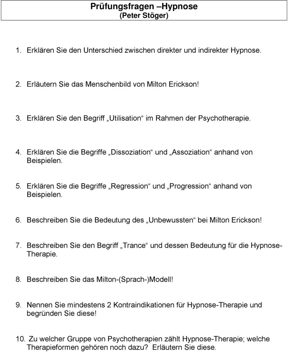 Erklären Sie die Begriffe Regression und Progression anhand von Beispielen. 6. Beschreiben Sie die Bedeutung des Unbewussten bei Milton Erickson! 7.