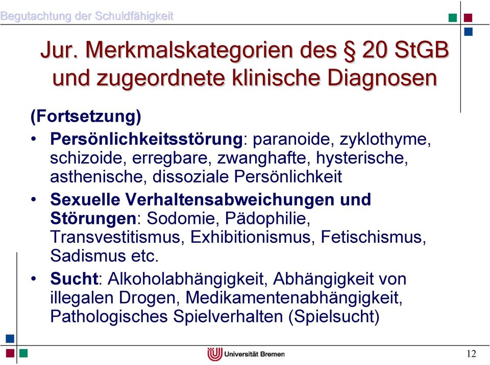 Verhaltensabweichungen und Störungen: Sodomie, Pädophilie, Transvestitismus, Exhibitionismus, Fetischismus, Sadismus etc.