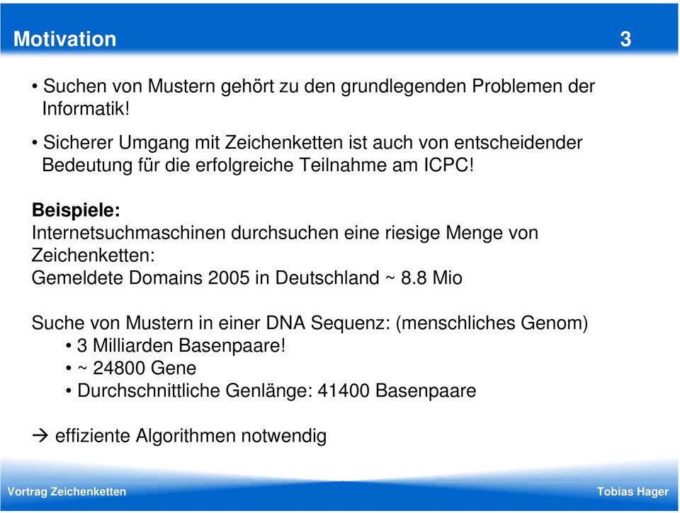 Beispiele: Internetsuchmaschinen durchsuchen eine riesige Menge von Zeichenketten: Gemeldete Domains 2005 in Deutschland ~ 8.