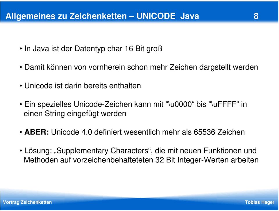 \u0000 bis \uffff in einen String eingefügt werden ABER: Unicode 4.