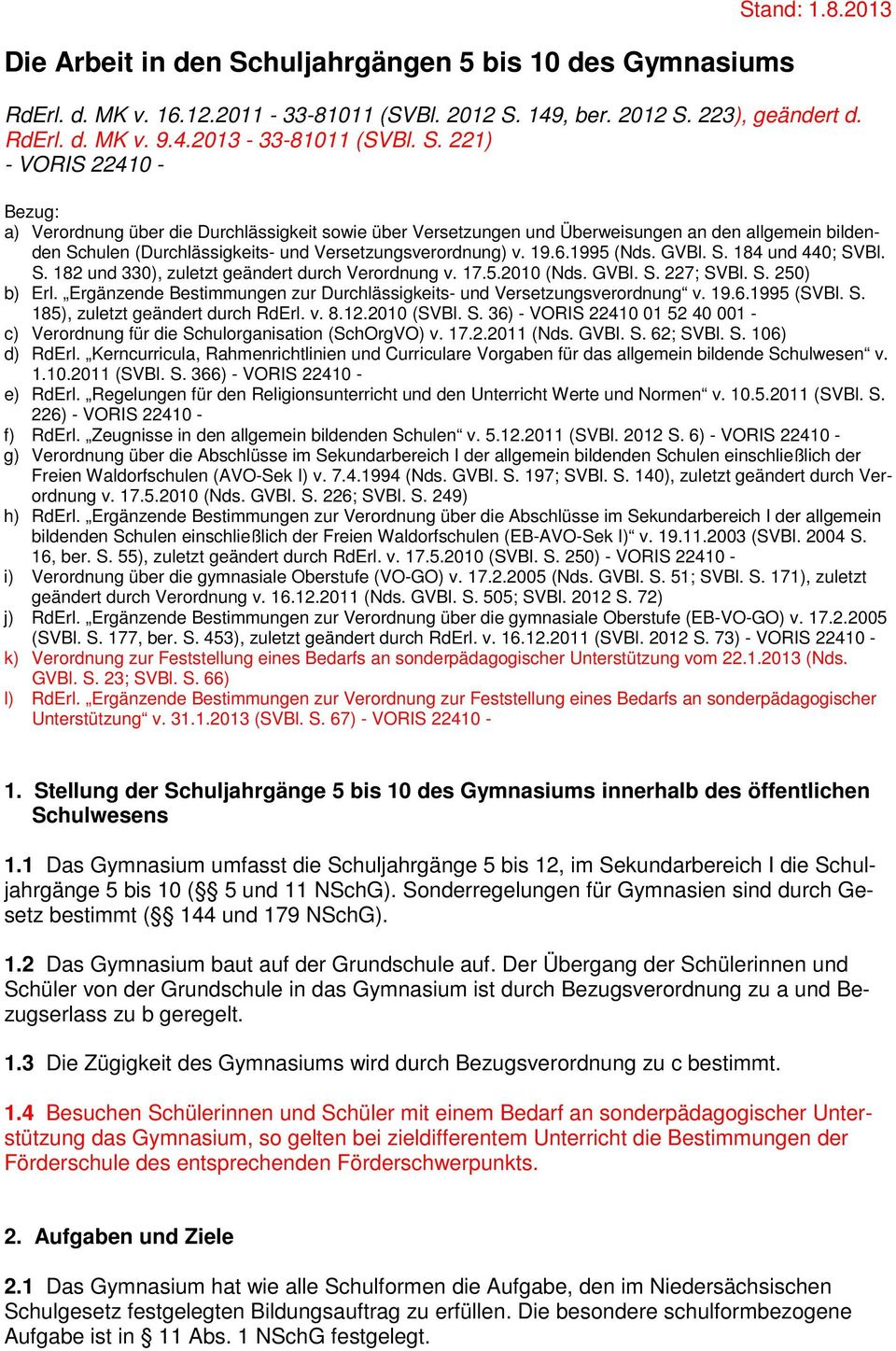 6.1995 (Nds. GVBl. S. 184 und 440; SVBl. S. 182 und 330), zuletzt geändert durch Verordnung v. 17.5.2010 (Nds. GVBl. S. 227; SVBl. S. 250) b) Erl.