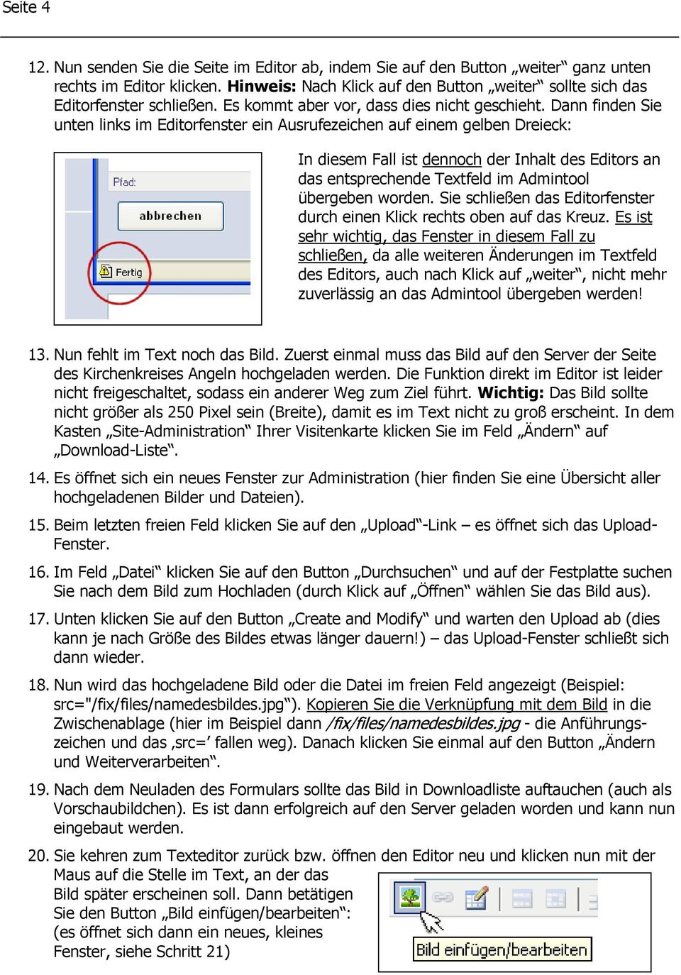 Dann finden Sie unten links im Editorfenster ein Ausrufezeichen auf einem gelben Dreieck: In diesem Fall ist dennoch der Inhalt des Editors an das entsprechende Textfeld im Admintool übergeben worden.