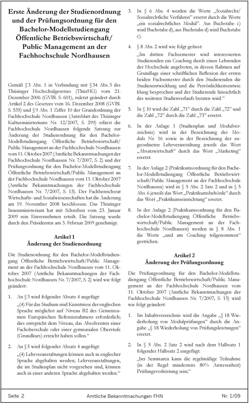 1 Ziffer 10 der Grundordnung der Fachhochschule (Amtsblatt des Thüringer Kultusministeriums Nr. 12/2007, S.