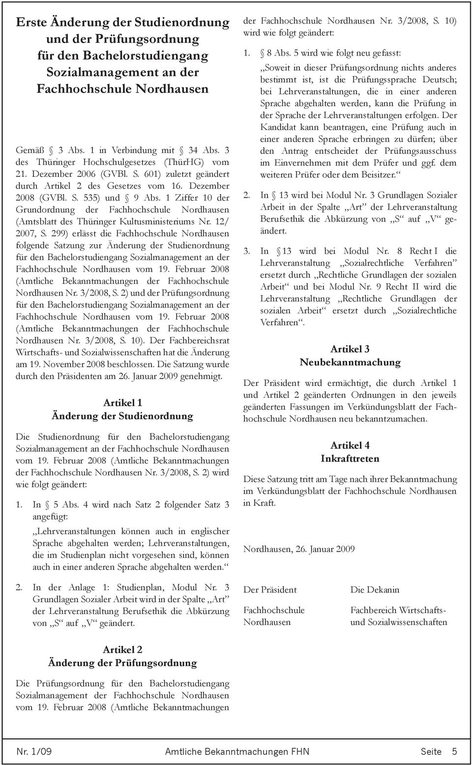 1 Ziffer 10 der Grundordnung der Fachhochschule (Amtsblatt des Thüringer Kultusministeriums Nr. 12/ 2007, S.