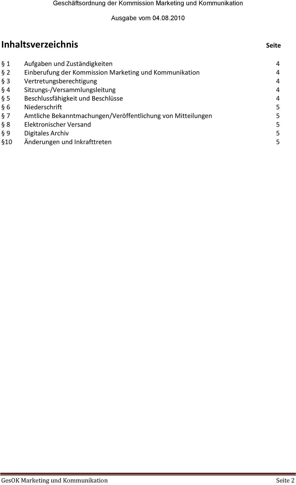 Beschlüsse 4 6 Niederschrift 5 7 Amtliche Bekanntmachungen/Veröffentlichung von Mitteilungen 5 8