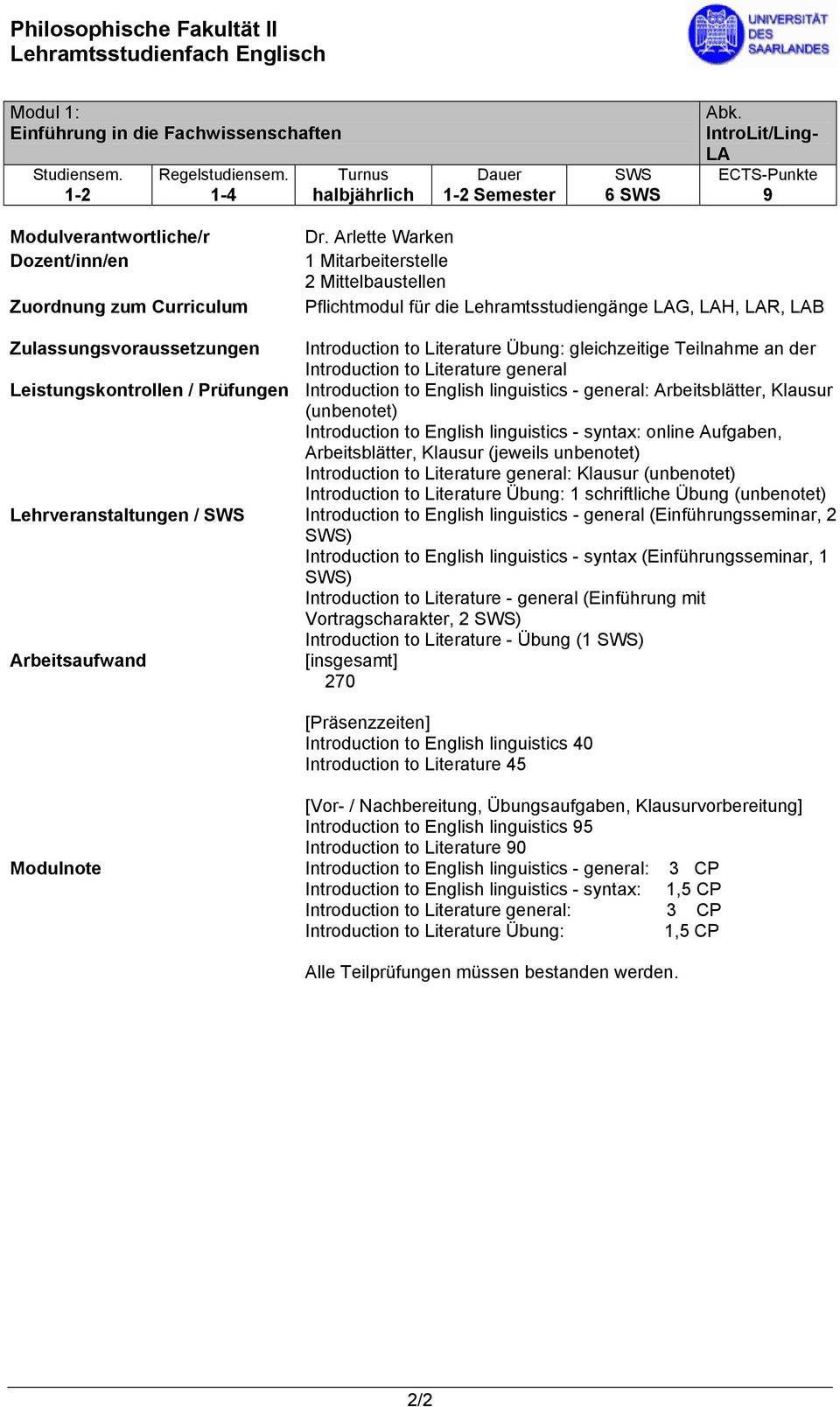 an der Introduction to Literature general Leistungskontrollen / Prüfungen Introduction to English linguistics - general: Arbeitsblätter, Klausur (unbenotet) Introduction to English linguistics -