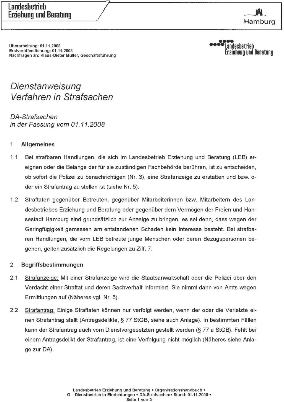 2008 Nachfragen an: Klaus-Dieter Müller, Geschäftsführung Landesbetrieb Er2iehung und Beratung Dienstanweisung Verfahren in Strafsachen DA-Strafsachen in der Fassung vom 01. 11. 2008 1 Allgemeines 1.