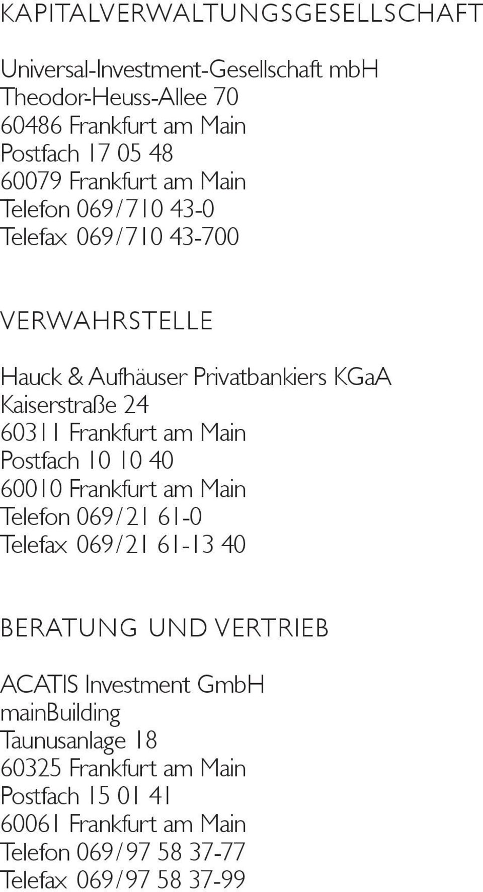 Frankfurt am Main Postfach 10 10 40 60010 Frankfurt am Main Telefon 069 / 21 61-0 Telefax 069 / 21 61-13 40 BERATUNG UND VERTRIEB ACATIS