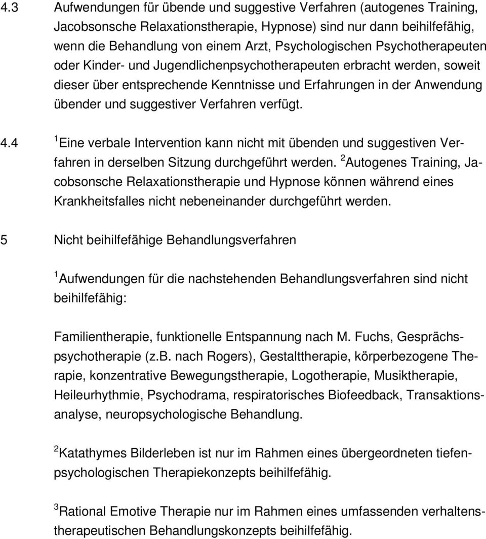 verfügt. 4.4 1 Eine verbale Intervention kann nicht mit übenden und suggestiven Verfahren in derselben Sitzung durchgeführt werden.