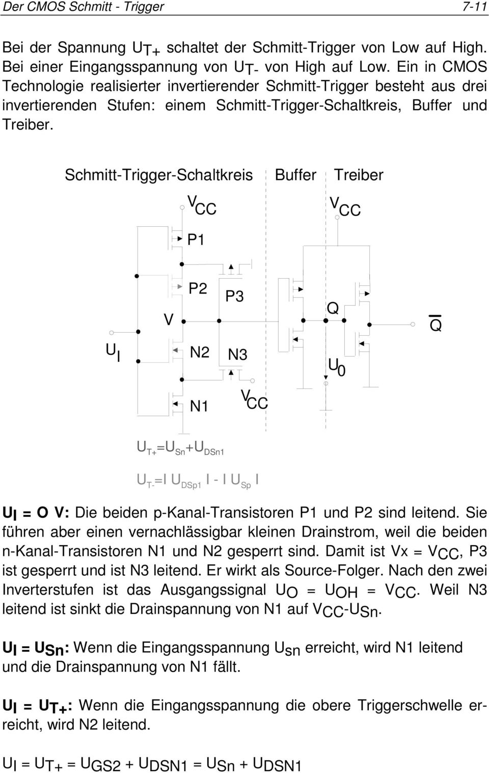 chmi-trigger-chalkreis Buffer Treiber V P V V P2 P3 I N2 N3 0 N V T+ = n + Dn T- =I Dp I - I p I I = O V: Die beiden p-kanal-transisoren P und P2 sind leiend.