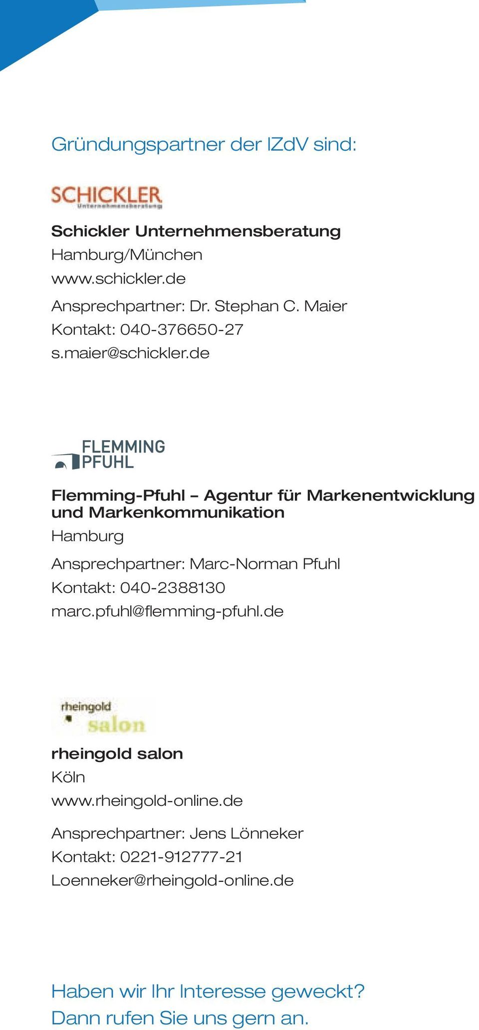 de Flemming-Pfuhl Agentur für Markenentwicklung und Markenkommunikation Hamburg Ansprechpartner: Marc-Norman Pfuhl Kontakt: