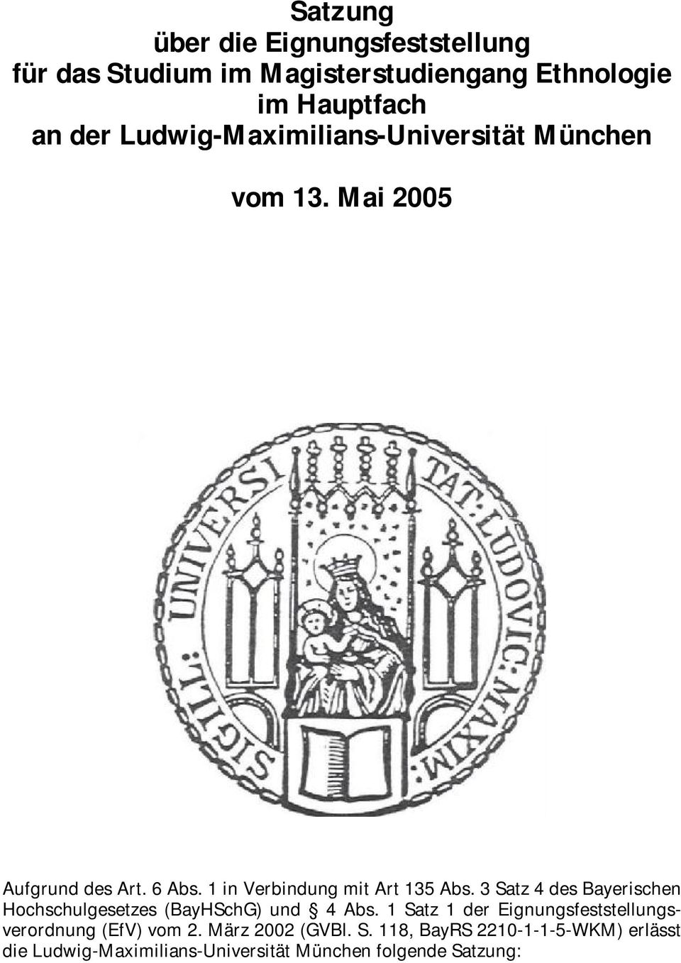 3 Satz 4 des Bayerischen Hochschulgesetzes (BayHSchG) und 4 Abs.