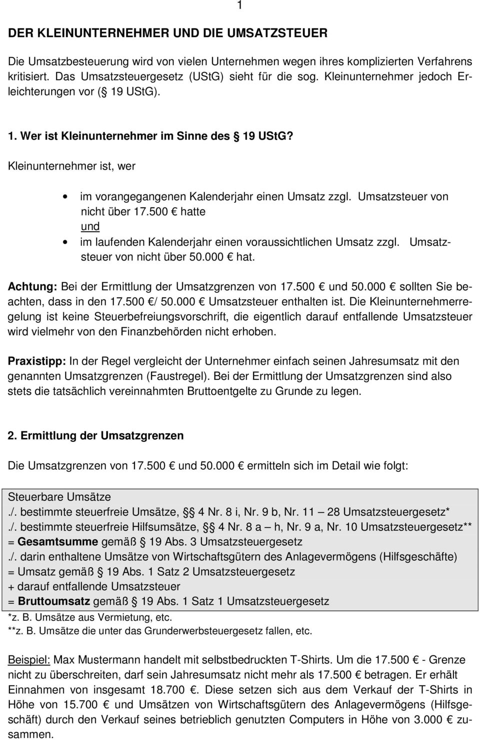 Umsatzsteuer von nicht über 17.500 hatte und im laufenden Kalenderjahr einen voraussichtlichen Umsatz zzgl. Umsatzsteuer von nicht über 50.000 hat.