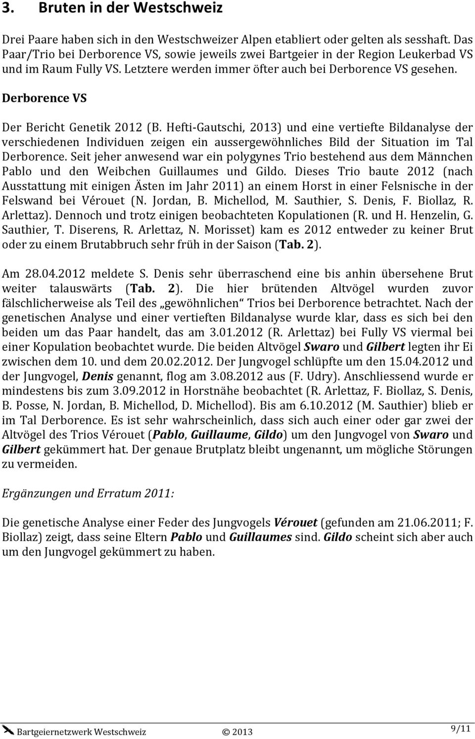 Derborence VS Der Bericht Genetik 2012 (B. Hefti-Gautschi, 2013) und eine vertiefte Bildanalyse der verschiedenen Individuen zeigen ein aussergewöhnliches Bild der Situation im Tal Derborence.