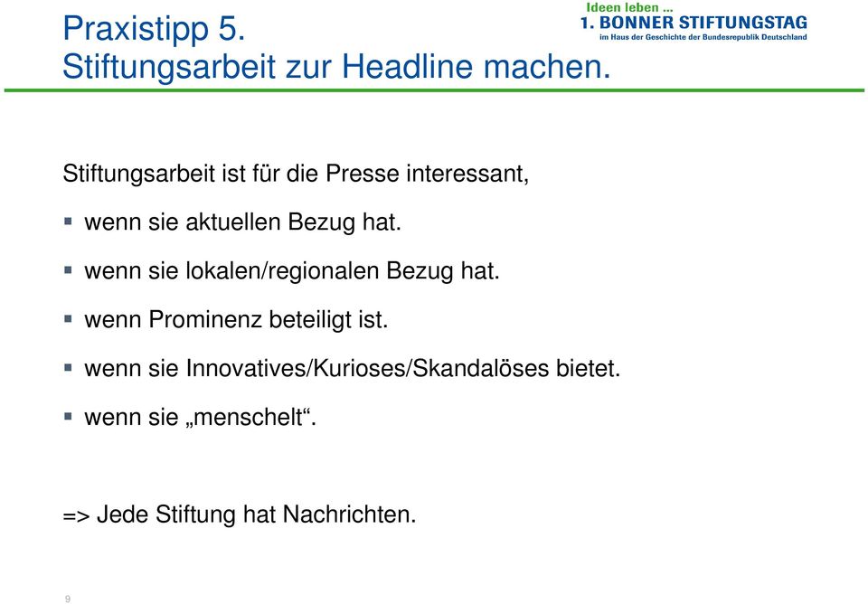 hat. wenn sie lokalen/regionalen Bezug hat. wenn Prominenz beteiligt ist.