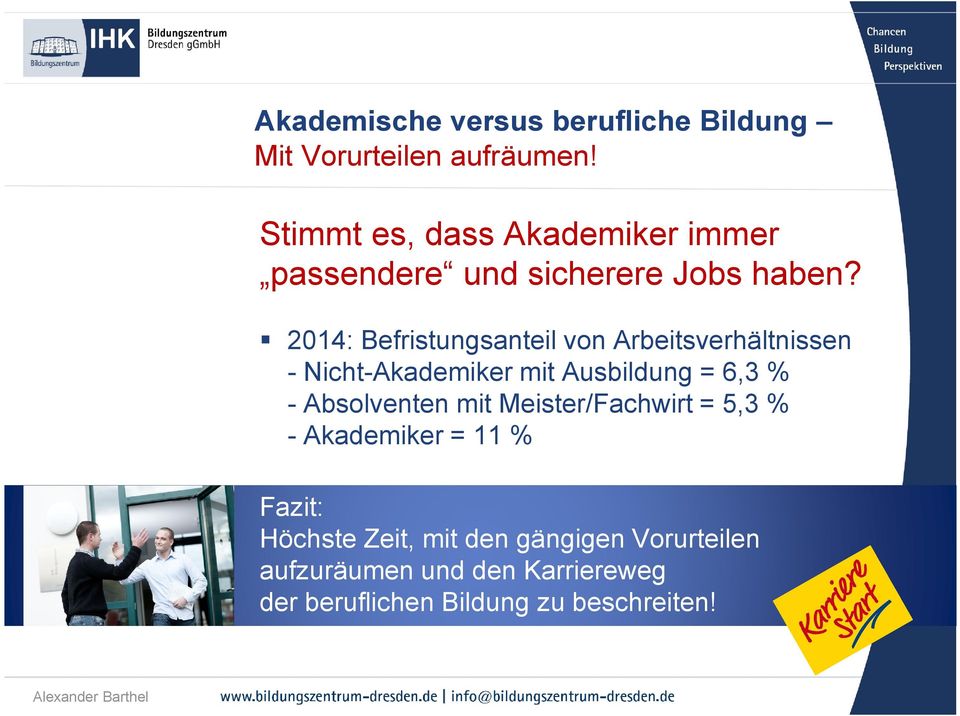 2014: Befristungsanteil von Arbeitsverhältnissen - Nicht-Akademiker mit Ausbildung = 6,3 % -