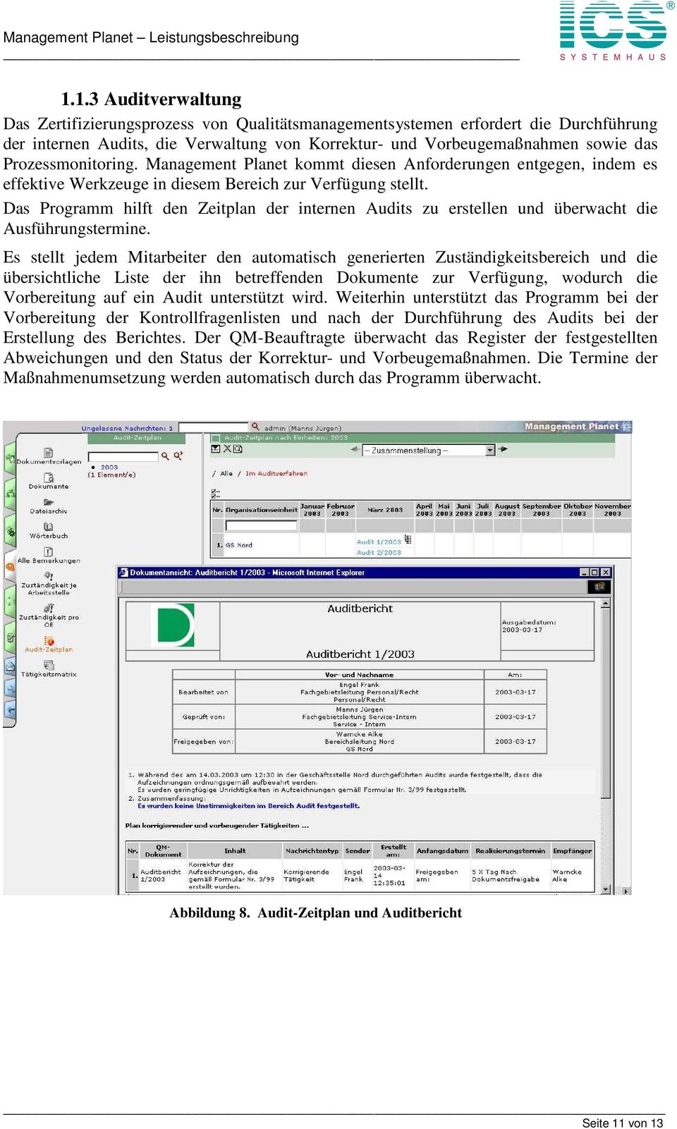 Das Programm hilft den Zeitplan der internen Audits zu erstellen und überwacht die Ausführungstermine.