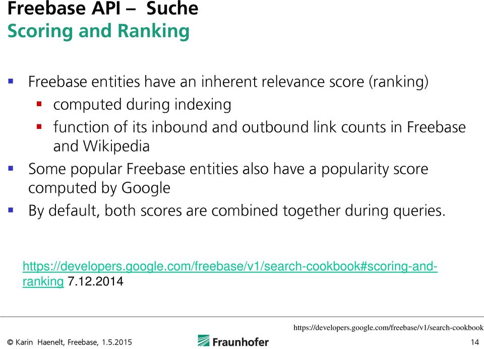 have a popularity score computed by Google By default, both scores are combined together during queries.