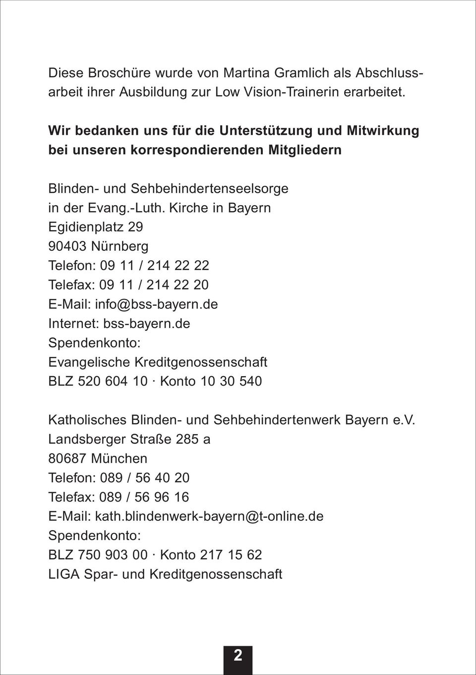 Kirche in Bayern Egidienplatz 29 90403 Nürnberg Telefon: 09 11 / 214 22 22 Telefax: 09 11 / 214 22 20 E-Mail: info@bss-bayern.de Internet: bss-bayern.
