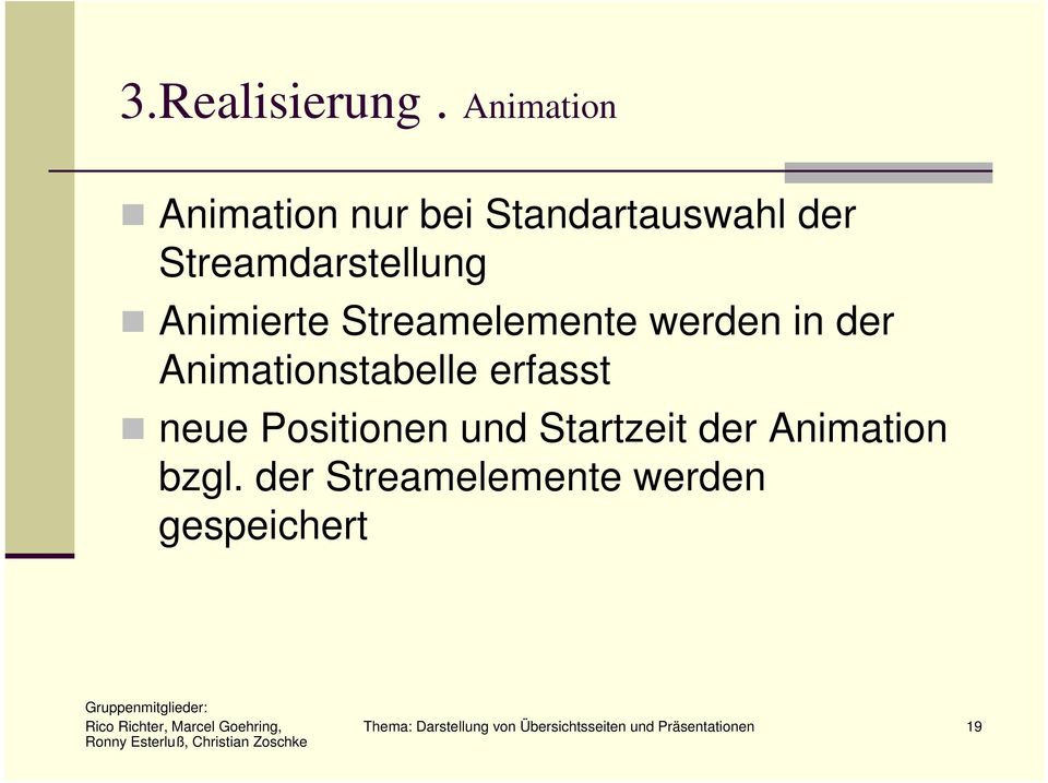 Animierte Streamelemente werden in der Animationstabelle erfasst neue