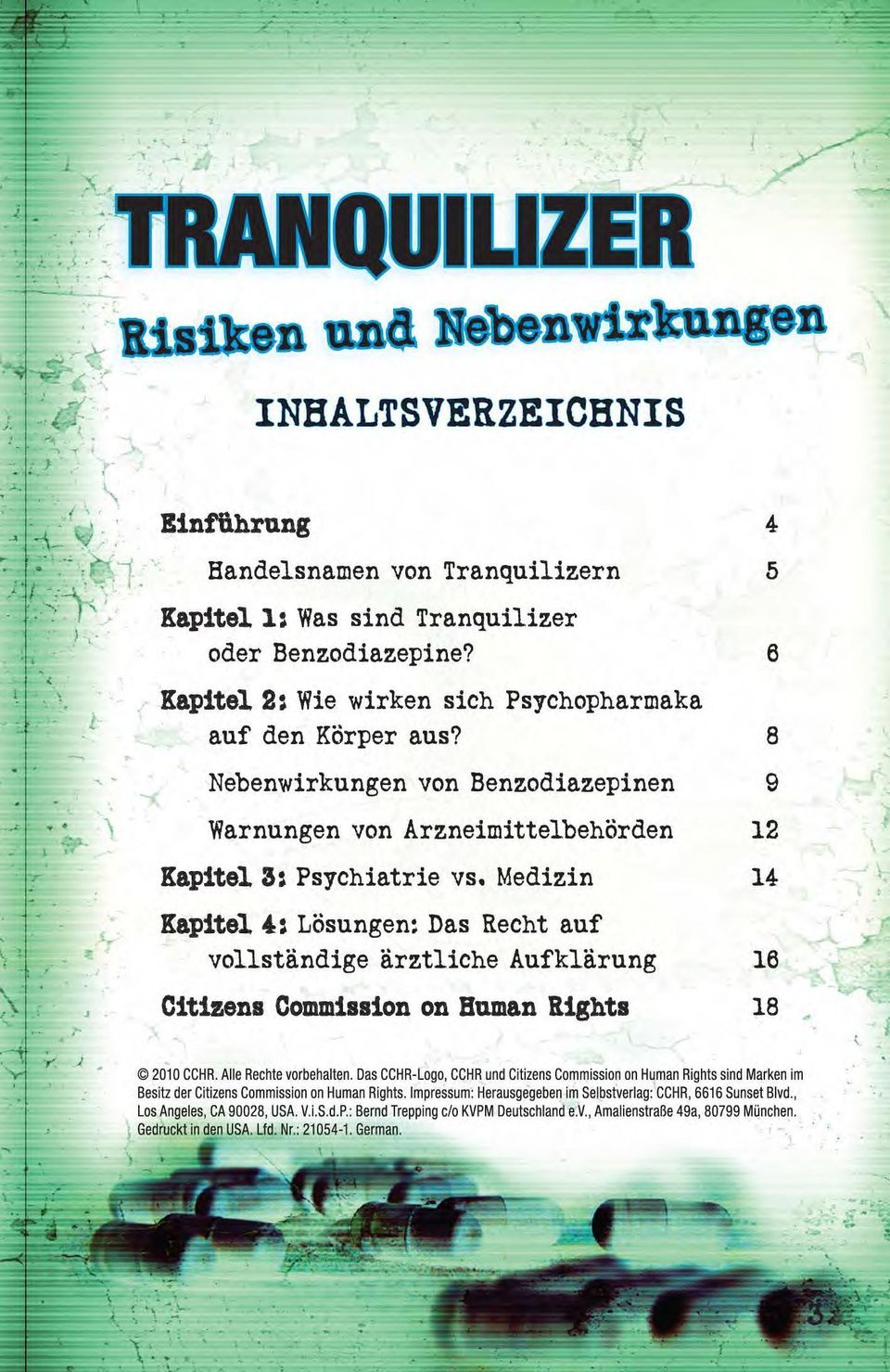 Medizin 14 Kapitel 4: Lösungen: Das Recht auf vollständige ärztliche Aufklärung 16 Citizens Commission an Human Rights 18 2010 CCHR. Alle Rechte vorbehalten.