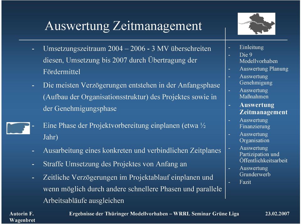 Ausarbeitung eines konkreten und verbindlichen Zeitplanes - Straffe Umsetzung des Projektes von Anfang an - Zeitliche Verzögerungen im Projektablauf