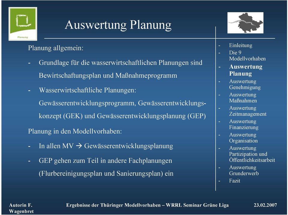 Gewässerentwicklungsplanung (GEP) Planung in den : - In allen MV Gewässerentwicklungsplanung - GEP gehen zum Teil in