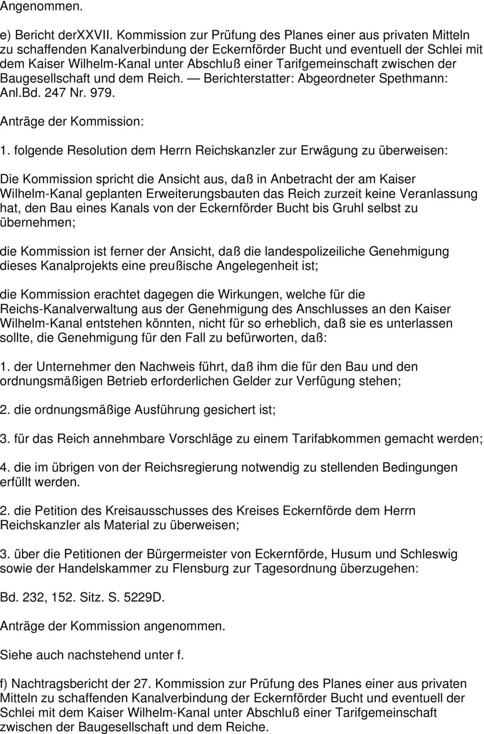 Tarifgemeinschaft zwischen der Baugesellschaft und dem Reich. Berichterstatter: Abgeordneter Spethmann: Anl.Bd. 247 Nr. 979. Anträge der Kommission: 1.