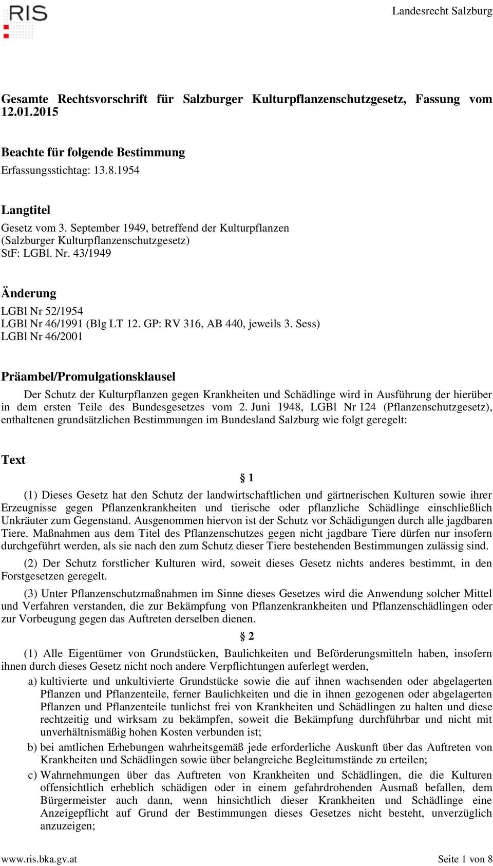 Sess) LGBl Nr 46/2001 Präambel/Promulgationsklausel Der Schutz der Kulturpflanzen gegen Krankheiten und Schädlinge wird in Ausführung der hierüber in dem ersten Teile des Bundesgesetzes vom 2.