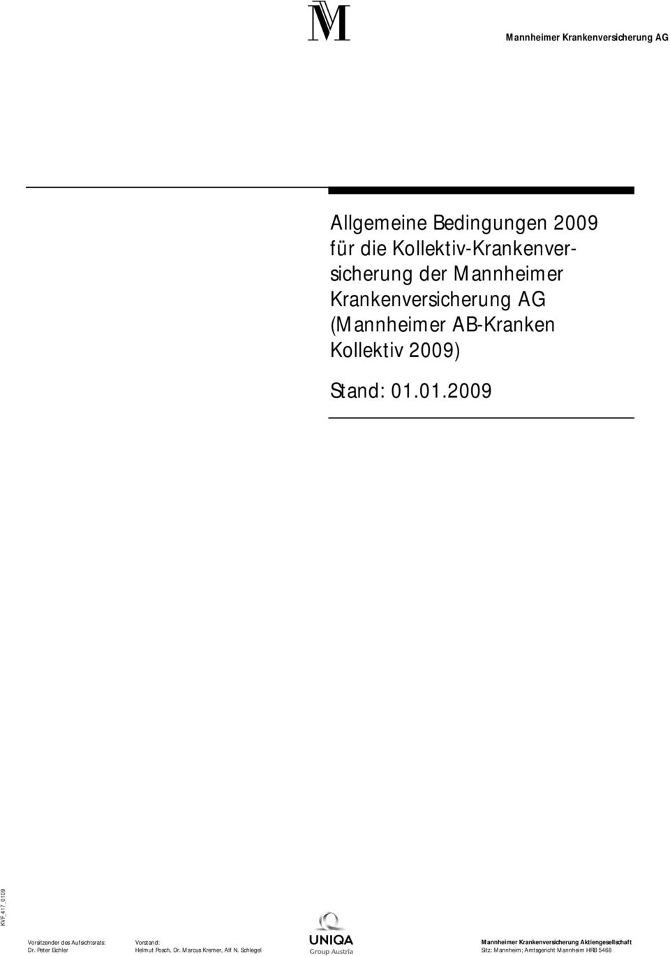 01.2009 KVF_417_0109 Vorsitzender des Aufsichtsrats: Vorstand: Mannheimer Krankenversicherung