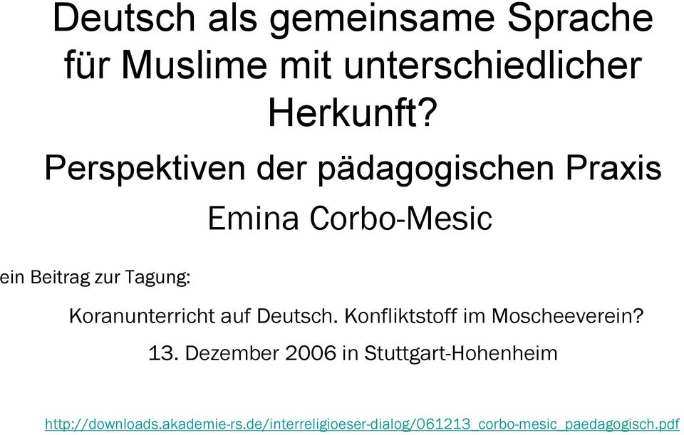 Koranunterricht auf Deutsch. Konfliktstoff im Moscheeverein? 13.